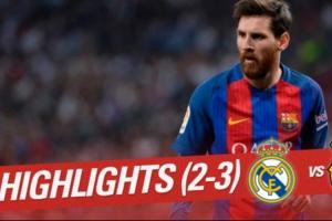 国家德比名局！17年西甲，梅西补时绝杀晒球衣，巴萨3-2战胜皇马